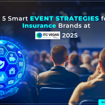 5 Smart Event Strategies for Insurance Brands at ITC Vegas 2025 