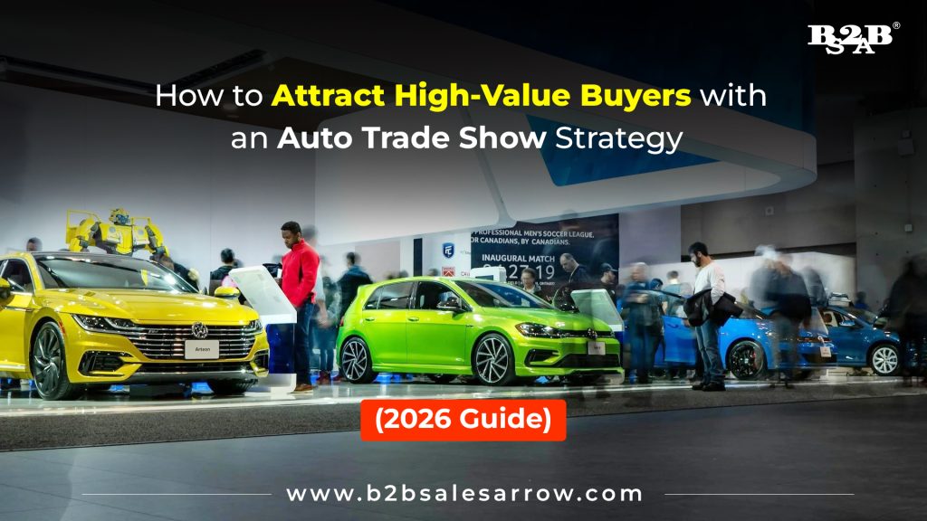 How to Attract High-Value Buyers with an Auto Trade Show Strategy (2026 Guide)